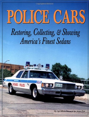 Police Cars: Restoring, Collecting and Showing America's Finest Sedans