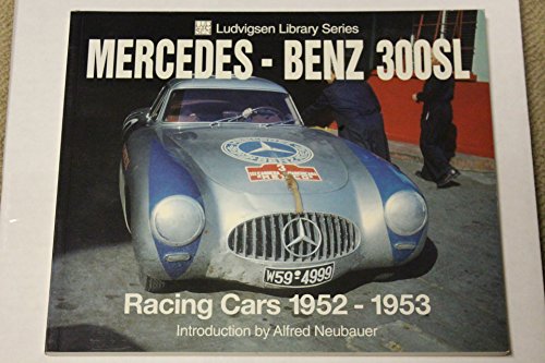 Mercedes-Benz 300SL: Racing Cars 1952-1953 (Ludvigsen Library)