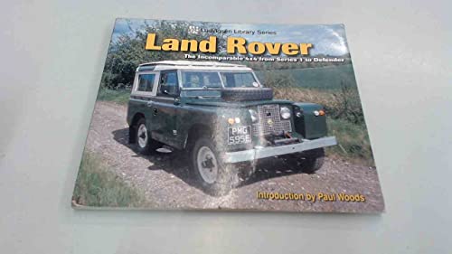 Land Rover: The Incomparable 4x4 from Series 1 to Defender