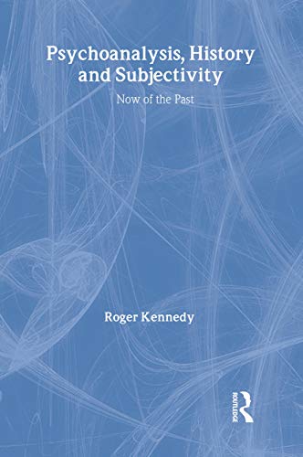 Psychoanalysis, History and Subjectivity: Now of the Past