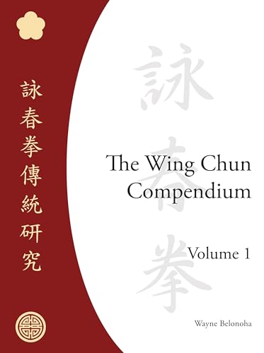 The Wing Chun Compendium, Volume One.