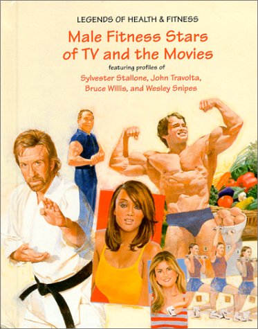 Male Fitness Stars of TV and the Movies: Featuring Profiles of Sylvester Stallone, John Travolta, Bruce Willis, and Wesley Snipes