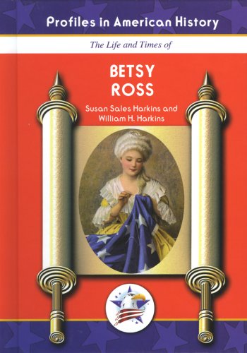 The Life and Times of Betsy Ross (Profiles in American History)