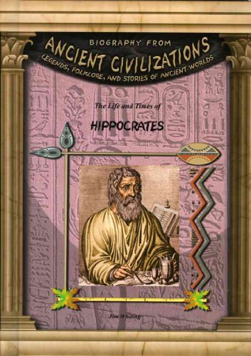 Hippocrates: The LIfe and Times of