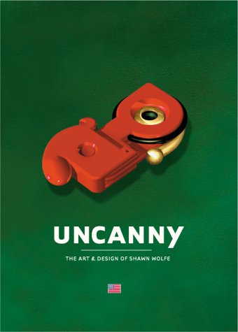 Uncanny: The Art & Design of Shawn Wolfe
