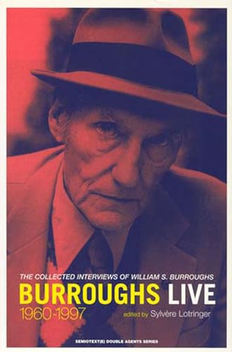 Burroughs Live: The Collected Interviews of William S. Burroughs, 1960-1997 (Semiotext(e) / Native Agents)
