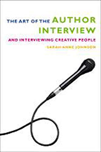 The Art of the Author Interview: And Interviewing Creative People