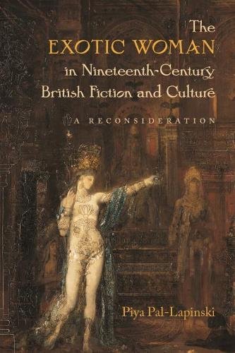 The Exotic Woman in Nineteenth-Century British Fiction and Culture: A Reconsideration