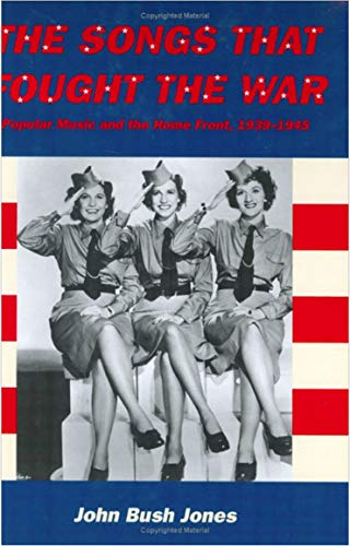 The Songs That Fought the War: Popular Music and the Home Front, 1939-1945