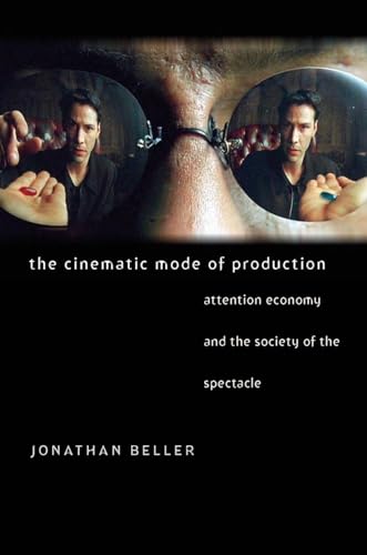The Cinematic Mode of Production: Attention Economy and the Society of the Spectacle (Interfaces: Studies in Visual Culture)