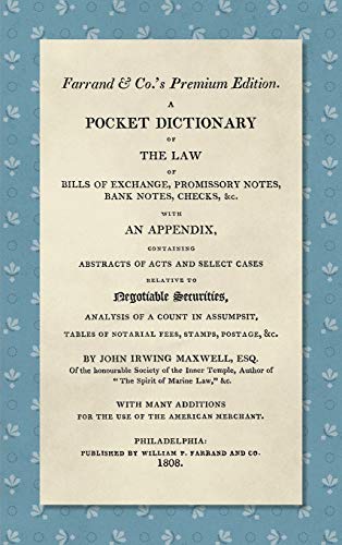 A Pocket Dictionary of the Law of Bills of Exchange, Promissory Notes, Bank Notes, Checks, &c. [1808]: With an Appendix, Containing Abstracts of Acts ... for the Use of the American Merchant