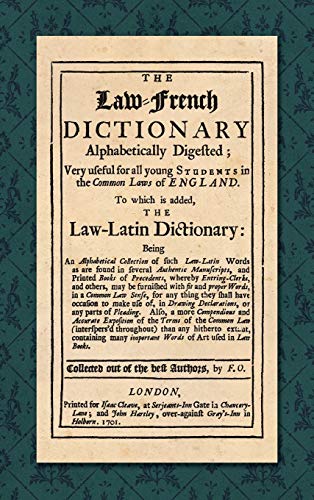 The Law-French Dictionary: Alphabetically Digefted