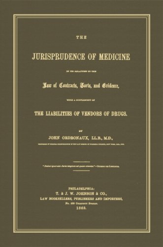 The Jurisprudence Of Medicine In Its Relation To The Law Of Contracts, Torts, And Evidence: With A Supplement On The Liabilities Of Vendors Of Drugs