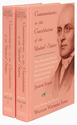 Commentaries On The Constitution Of The United States: With A Preliminary Review Of The Constitutional History Of The Colonies And States, Before The ... Constitution : In Two Volumes (2 Volume Set)