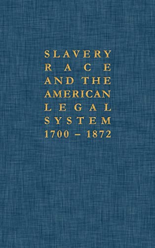 Abolitionists in Northern Courts: The Pamphlet Literature (Slavery, Race, and the American Legal System, 1700-1872)