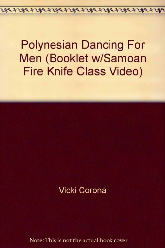 Polynesian Dancing For Men (Booklet w/Samoan Fire Knife Class Video)
