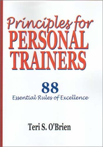 Principles for Personal Trainers: 88 Essential Rules for Excellence