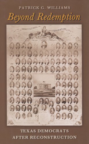 Beyond Redemption: Texas Democrats After Reconstruction (Red River Valley Books): 01 (Red River Books, Sponsored by Texas A&m University-Texarkana)