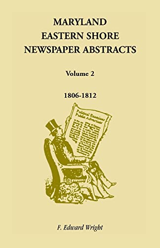 Maryland Eastern Shore Newspaper Abstracts, Volume 2: 1806-1812