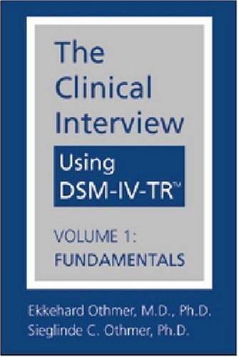 The Clinical Interview Using DSM-IV-TR(tm): Volume 1: Fundamentals (Volume 1)
