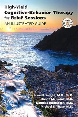 High-Yield Cognitive-Behavior Therapy for Brief Sessions: An Illustrated Guide