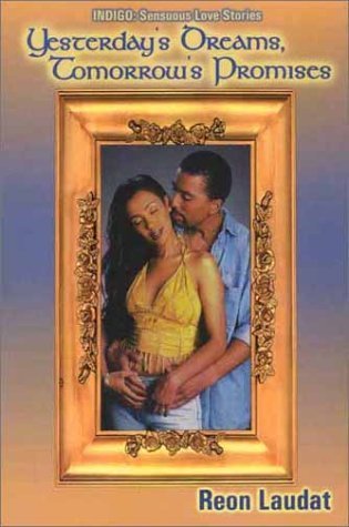 Yesterday's Dreams, Tomorrow's Promises (Indigo: Sensuous Love Stories)