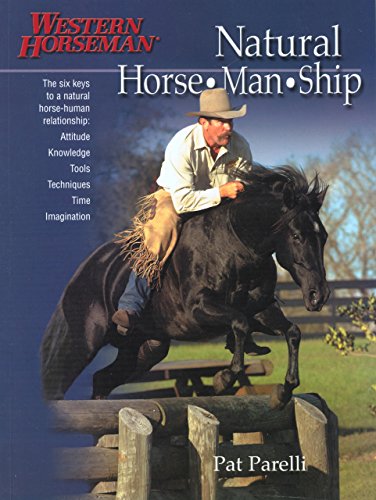 Natural Horse-Man-Ship: Six Keys To A Natural Horse-Human Relationship