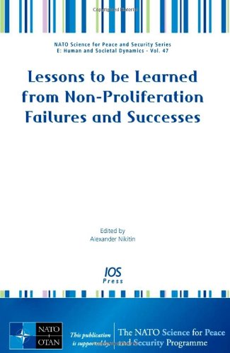 Lessons to be Learned from Non-Proliferation Failures and Successes - Volume 48 NATO Science for Peace and Security Series E: Human and Societal ... Sub-Series E Human and Societal Dynamics)