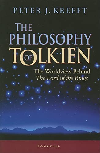 The Philosophy of Tolkien: The Worldview Behind The Lord of the Rings