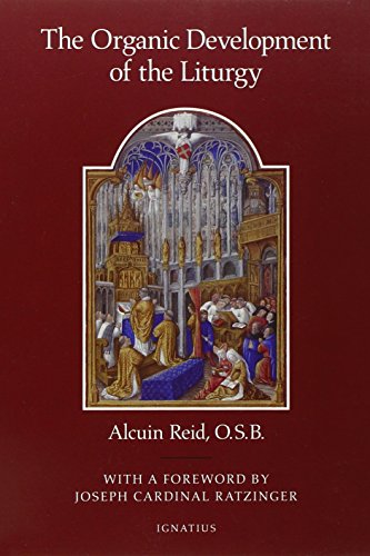 The Organic Development of the Liturgy: The Principles of Liturgical Reform and Their Relation to the Twentieth-Century Liturgical Movement Prior to the Second Vatican Council