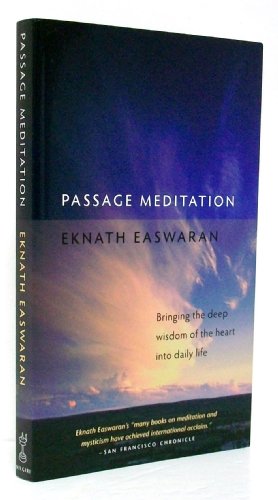 Passage Meditation: Bringing the Deep Wisdom of the Heart into Daily Life (Essential Easwaran Library)