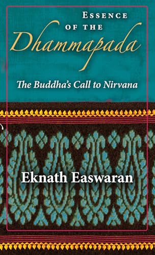 Essence of the Dhammapada: The Buddha's Call to Nirvana