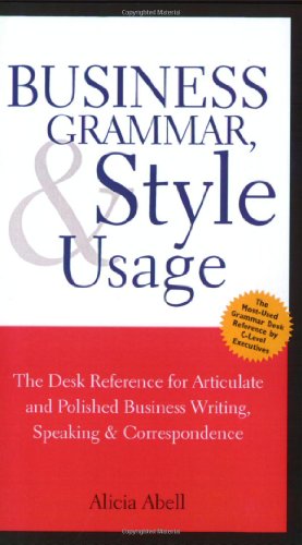 Business Grammar, Style & Usage: A Desk Reference for Articulate & Polished Business Writing & Speaking