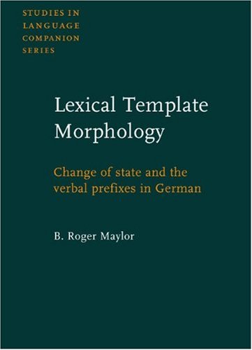 Lexical Template Morphology: Change of state and the verbal prefixes in German (Studies in Language Companion Series)