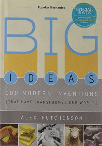 Big Ideas: 100 Modern Inventions That Have Transformed Our World
