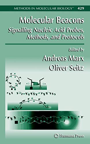 Molecular Beacons: Signalling Nucleic Acid Probes, Methods, and Protocols (Methods in Molecular Biology, 429)