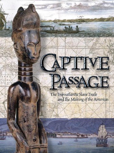 Captive Passage: The Transatlantic Slave Trade and the Making of the Americas