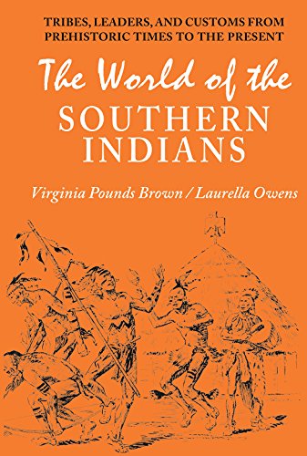 World of the Southern Indians: Tribes, Leaders, and Customs from Prehistoric Times to the Present