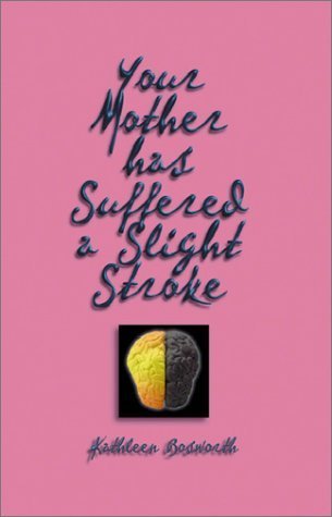 Your Mother Has Suffered a Slight Stroke