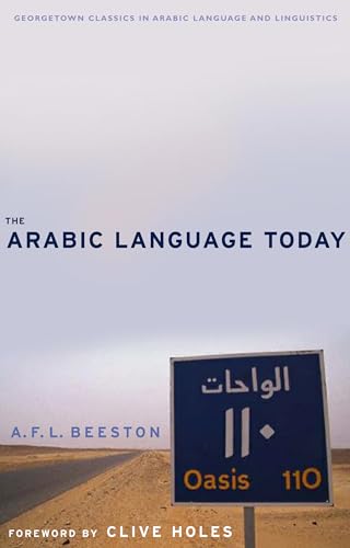 The Arabic Language Today (Georgetown Classics in Arabic Languages and Linguistics)