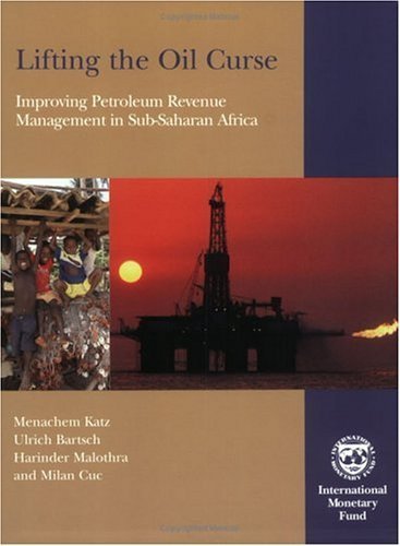 Lifting the Oil Curse: Improving Petroleum Revenue Management in Sub-saharan Africa
