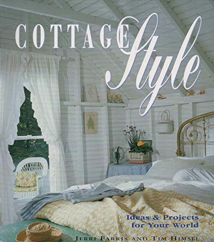 Cottage Style: Ideas and Projects for Your World