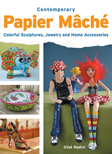Contemporary Papier Mache: Colorful Sculpture, Jewelry, and Home Accessories