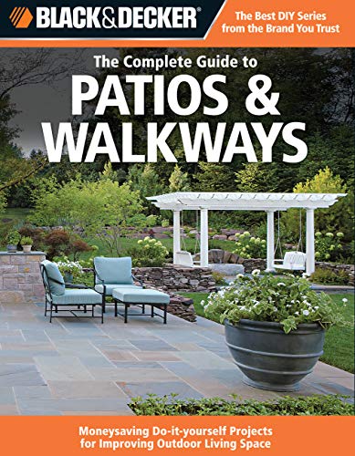 Black + Decker The Complete Guide to Patios + Walkways