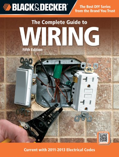 The Complete Guide to Wiring: Current with 2011-2013 Electrical Codes