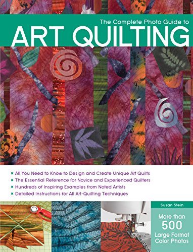 The Complete Photo Guide to Art Quilting