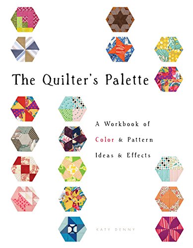 The Quilter's Palette: A Workbook of Color, Texture Techniques, and Effects