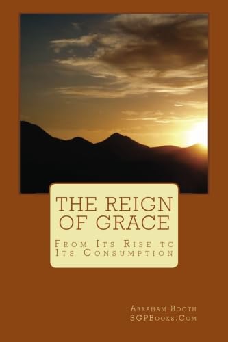 The Reign of Grace: From Its Rise to Its Consumption