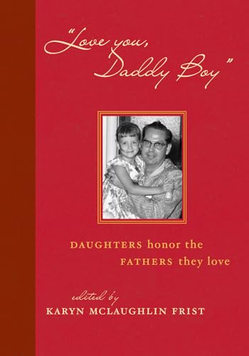 Love You, Daddy Boy: Daughters Honor the Fathers They Love