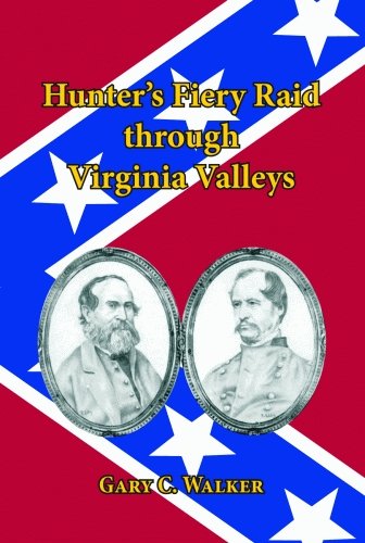 Hunter's Fiery Raid through Viginia Valleys